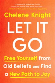 Let It Go : Free Yourself from Old Beliefs and Find a New Path to Joy cover image