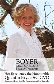 Boyer lectures 2013. Back to Grassroots cover image