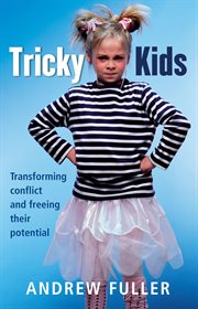 Tricky kids : transforming conflict and freeing their potential cover image