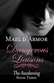 Dangerous liaisons. Awakening Book 3 cover image