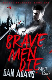 Brave men die. Part 2 of 3 cover image