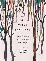 In their branches. Stories from ABC RN's Trees Project cover image