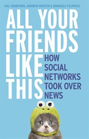 All your friends like this : how social networks took over news cover image