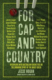 For Cap and Country : Interviews with Australian cricketers on the enduring spirit of the baggy green cover image