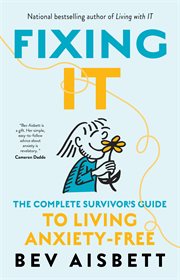 Fixing it : the complete survivor's guide to anxiety-free living cover image