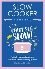 Slow cooker central : ready, set, slow! cover image