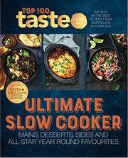 Ultimate Slow Cooker : 100 Top-Rated Recipes for Your Slow Cooker From Australia's #1 Food Site cover image