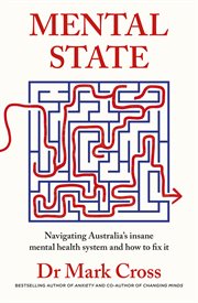 Mental State : The Insanity of Australia's Mental Health System - and How to Fix It, From the Bestselling Author Of cover image