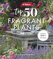 Yates Top 50 Fragrant Plants and How Not to Kill Them! cover image