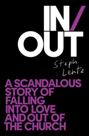In/out : A Scandalous Story of Falling Into Love and Out of the Church cover image
