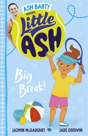 Little Ash Big Break! the New 2024 Book in the Much Loved Younger Reader Series From Australian Tenn cover image
