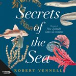 Secrets of the Sea : The Story of New Zealand's Native Sea Creatures cover image