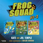 Frog Squad Collection : Books #1-3 cover image