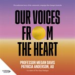 Our Voices From the Heart : The authorised story of the community campaign that changed Australia cover image