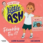 Little Ash Friendship Fix-it! cover image