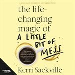 The Life-changing Magic of a Little Bit of Mess cover image
