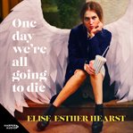 One Day We're All Going to Die cover image