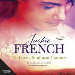 To love a sunburnt country cover image