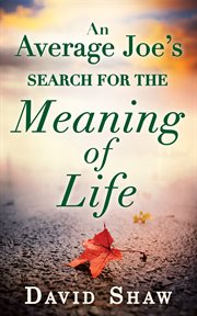 An average Joe's search for the meaning of life cover image