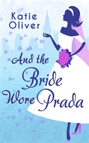 And The Bride Wore Prada : Marrying Mr Darcy cover image