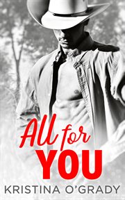 All For You : A steamy second chance romance. Copeland Ranch Trilogy cover image
