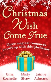 Christmas Wish Come True : three magical romances to curl up with this Christmas cover image