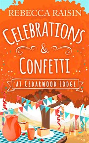 Celebrations and Confetti At Cedarwood Lodge : At Cedarwood Lodge cover image