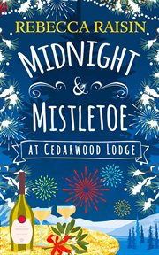 Midnight and mistletoe at Cedarwood Lodge : your invite to the most uplifting and romantic New Year's Eve party! cover image