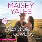 Bad news cowboy: a Copper Ridge novel cover image