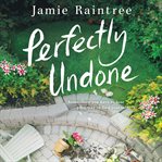 Perfectly Undone : A Novel cover image