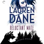 Reluctant Mate : Cascadia Wolves Series, Book 1 cover image