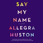 Say My Name : A Novel cover image