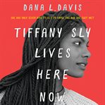 Tiffany sly lives here now cover image
