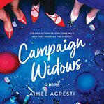 Campaign widows : a novel cover image