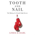 Tooth and nail : the making of a female fight doctor cover image