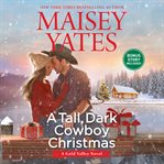 A Tall, Dark Cowboy Christmas : Gold Valley Series, Book 4 cover image