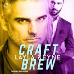 Craft Brew : Trouble Brewing Series, Book 2 cover image
