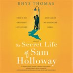 The secret life of Sam Holloway cover image