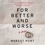For better and worse : a novel cover image