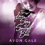 The Love Song of Sawyer Bell cover image