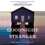 Goodnight Stranger : A Novel cover image