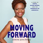 Moving forward : a story of hope, hard work, and the promise of America cover image