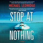 Stop at nothing : a novel cover image