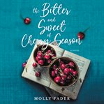 The bitter and sweet of cherry season cover image