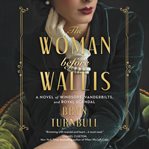 The woman before Wallis : a novel of Windsors, Vanderbilts, and royal scandal cover image