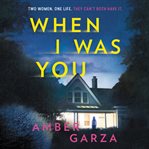When I Was You : A Novel cover image