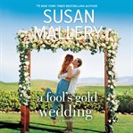 A Fool's Gold wedding : a novella cover image