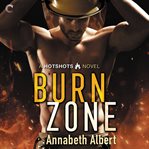 Burn Zone : Hotshots Series, Book 1 cover image
