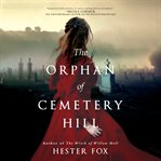 The orphan of cemetery hill. A Novel cover image