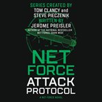 Attack Protocol : Tom Clancy's Net Force Relaunch Series, Book 3 cover image